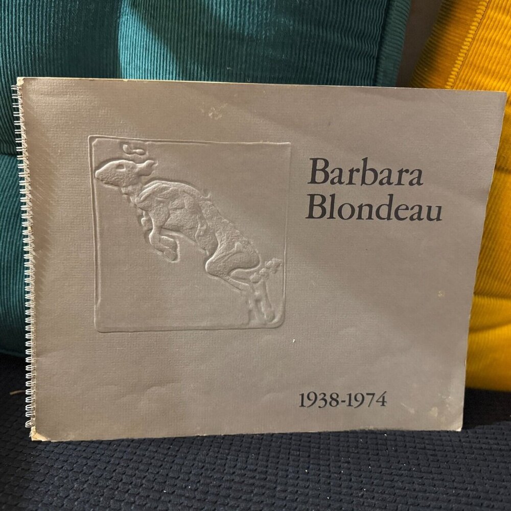 Catalogue Monograph, Spiralbound, Barbara Blondeau 1938-1974, 1976 Printing